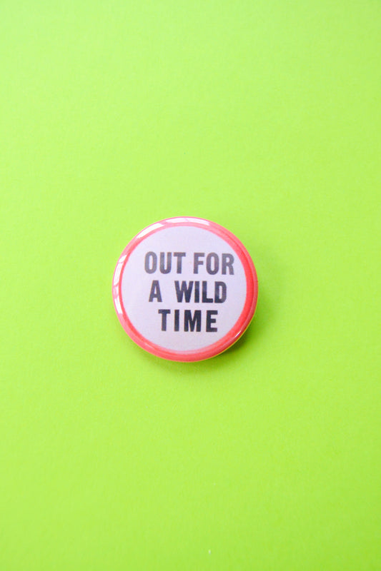 Out For A Wild Time Reproduction Button