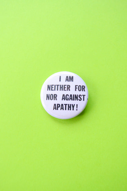 I'm Neither For or Against Apathy Reproduction Button
