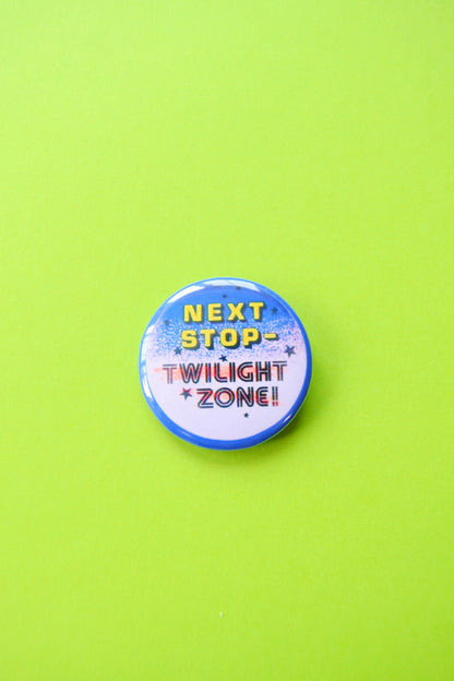 Next Stop Twilight Zone Reproduction Button