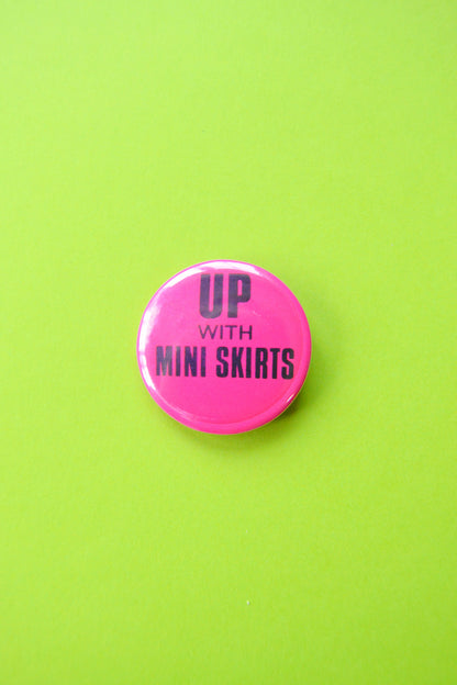 Up with Mini Skirts Reproduction Button
