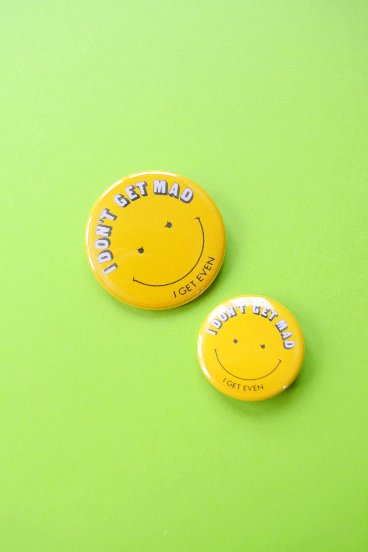 I Don't Get Mad, I Get Even Reproduction Button