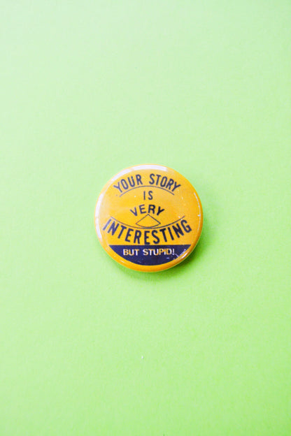 Your Story is Very Interesting, But Stupid! Reproduction Button