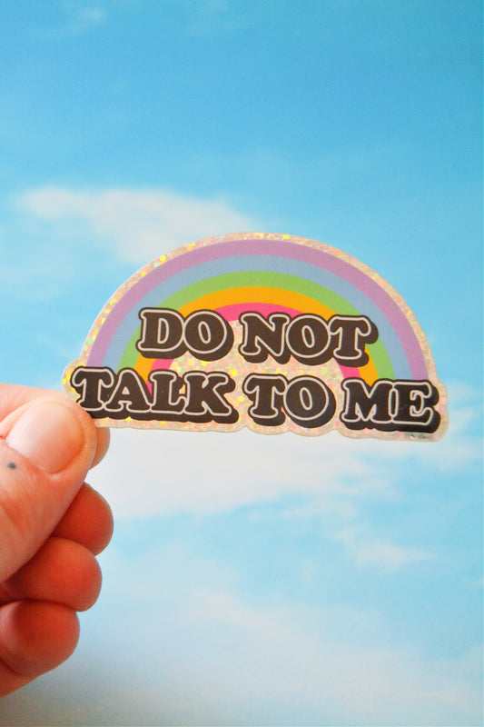 Do Not Talk To Me Sticker