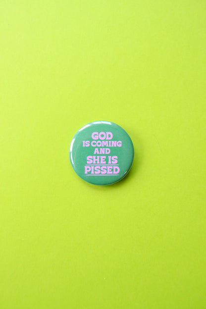God is Coming and She is Pissed Button