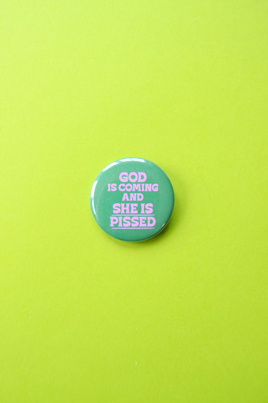 God is Coming and She is Pissed Button