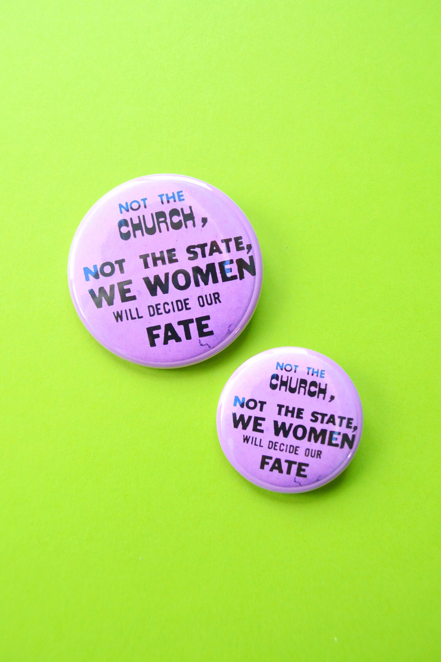 Not the Church, Not the State, We Women Decide Our Fate Reproduction Button