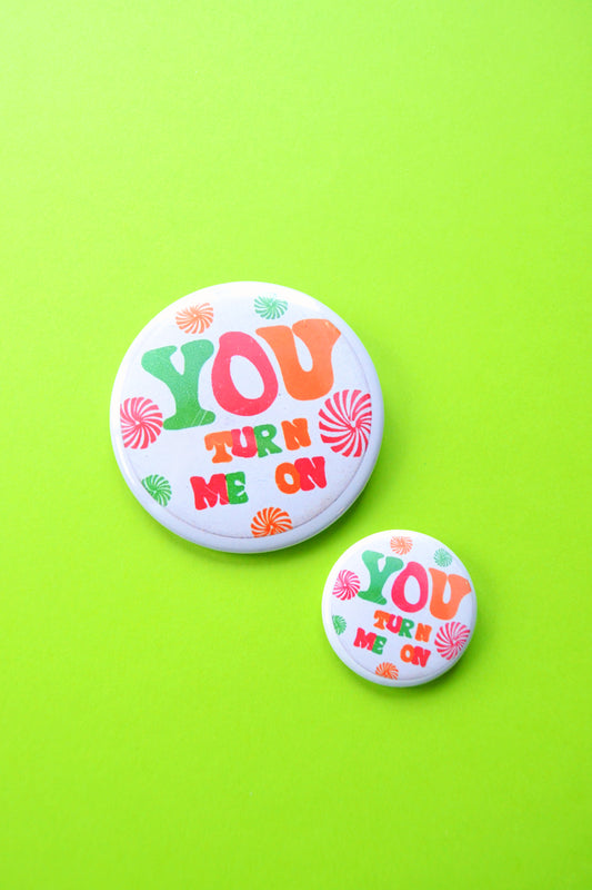 You Turn Me On Groovy Reproduction Button