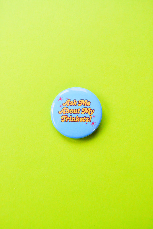 Ask Me About My Trinkets Button