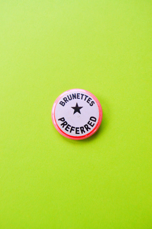 Brunettes Preferred Reproduction Button