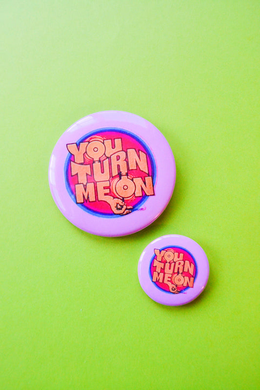 You Turn Me On Lightbulb Reproduction Button