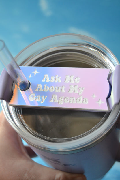 Ask Me About My Gay Agenda Tumbler Topper