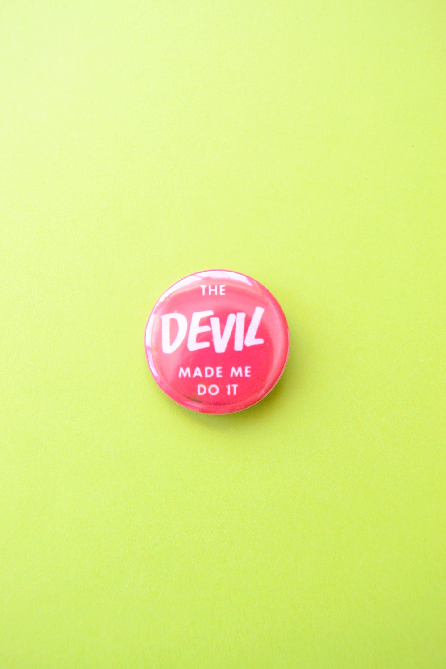 The Devil Made Me Do It Reproduction Button