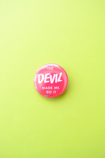 The Devil Made Me Do It Reproduction Button