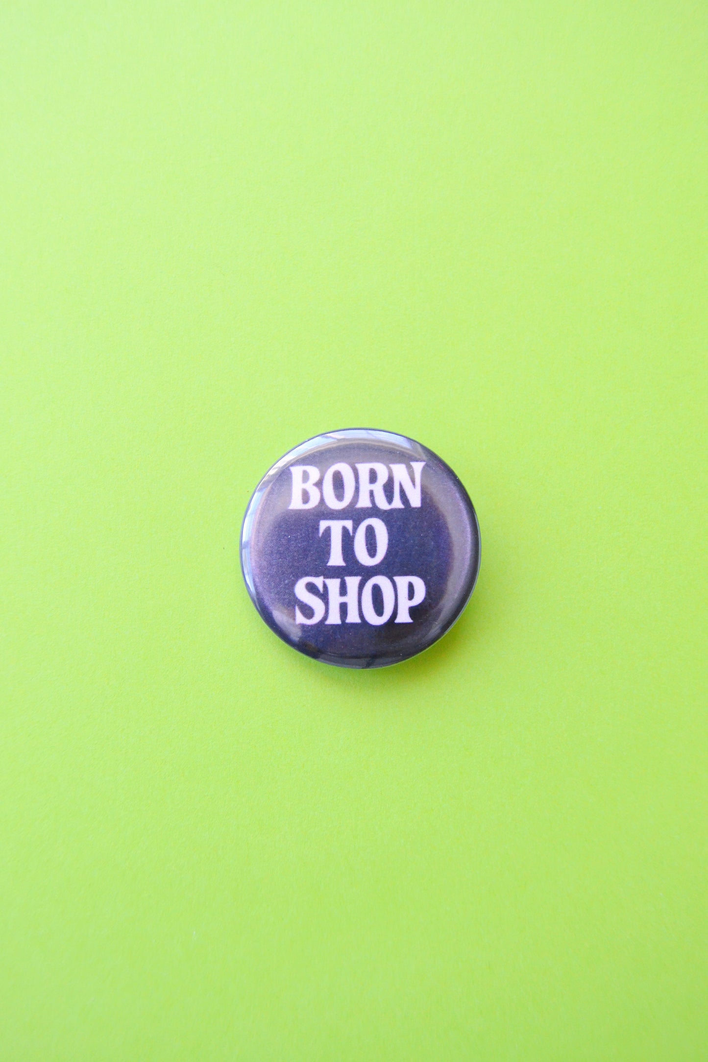 Born to Shop Reproduction Button