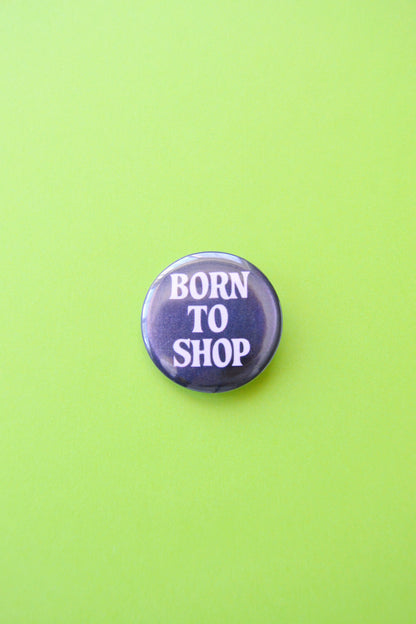Born to Shop Reproduction Button