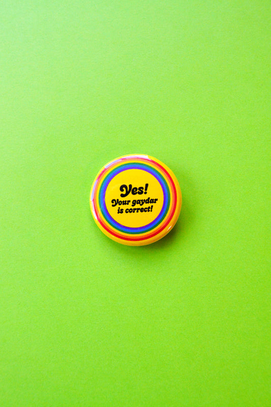 Yes Your Gaydar is Correct Button (Rainbow)