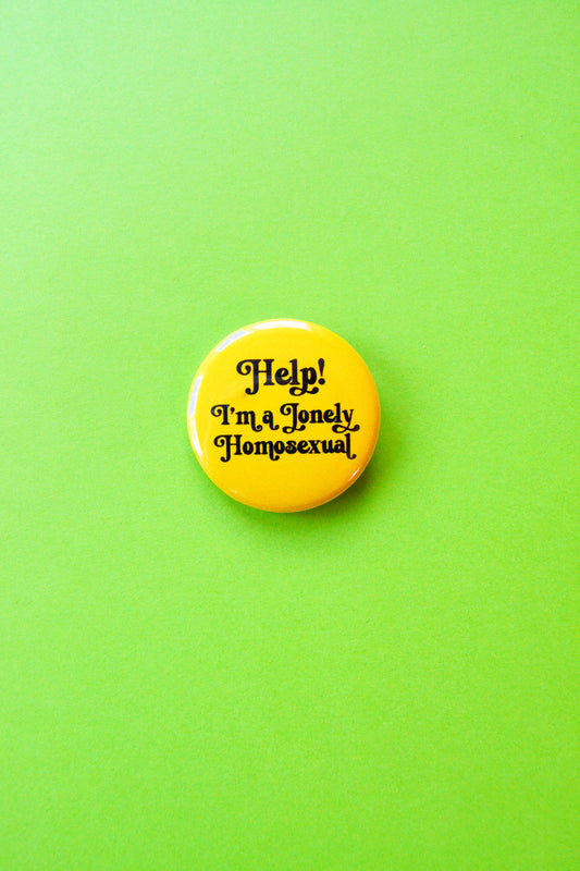 Help, I'm a Lonely Homosexual Button