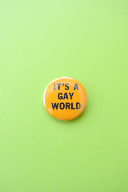 It's A Gay World Reproduction Button