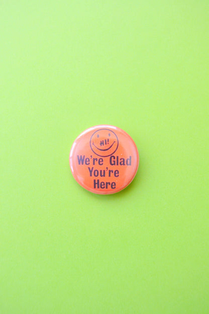 Hi, We're Glad You're Here Reproduction Button