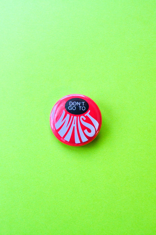 Don't Go To Waist Reproduction Button