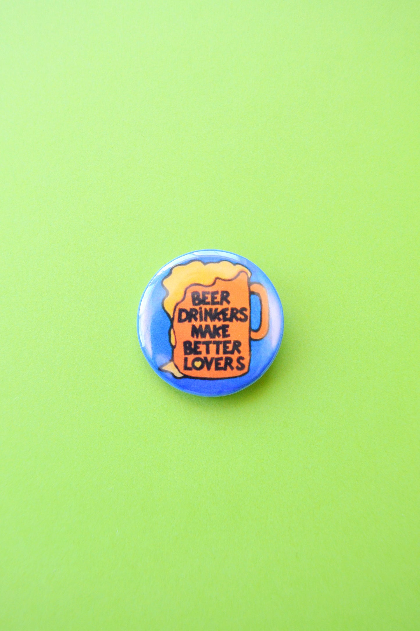 Beer Drinkers Make Better Lovers Reproduction Button