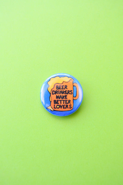 Beer Drinkers Make Better Lovers Reproduction Button