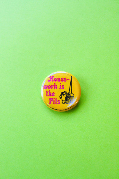 Housework is the Pits Reproduction Button