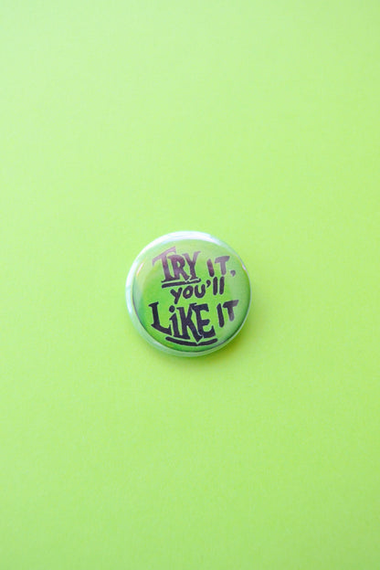 Try It, You'll Like It Reproduction Button