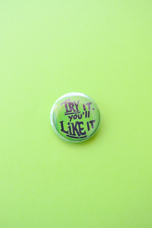 Try It, You'll Like It Reproduction Button