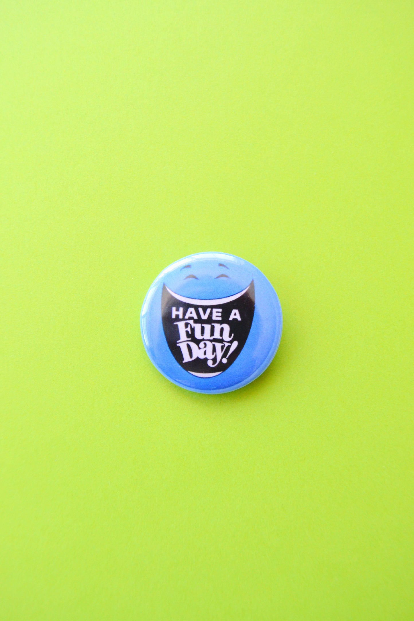 Have a Fun Day Reproduction Button