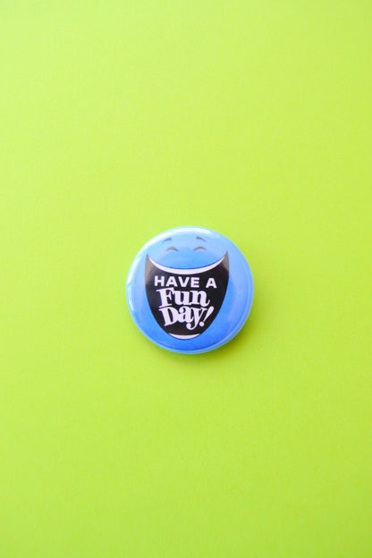 Have a Fun Day Reproduction Button