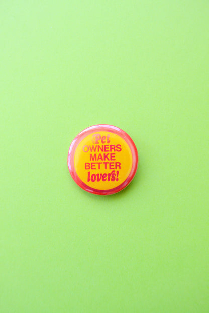 Pet Owners Make Better Lovers Reproduction Button