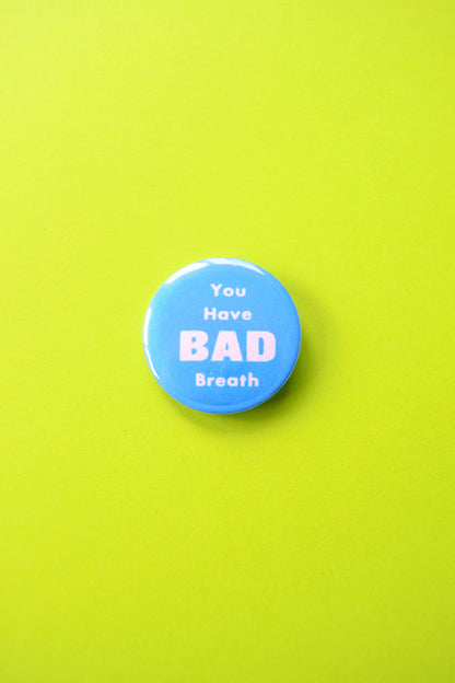 You Have Bad Breath Reproduction Button
