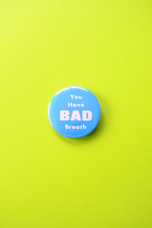 You Have Bad Breath Reproduction Button