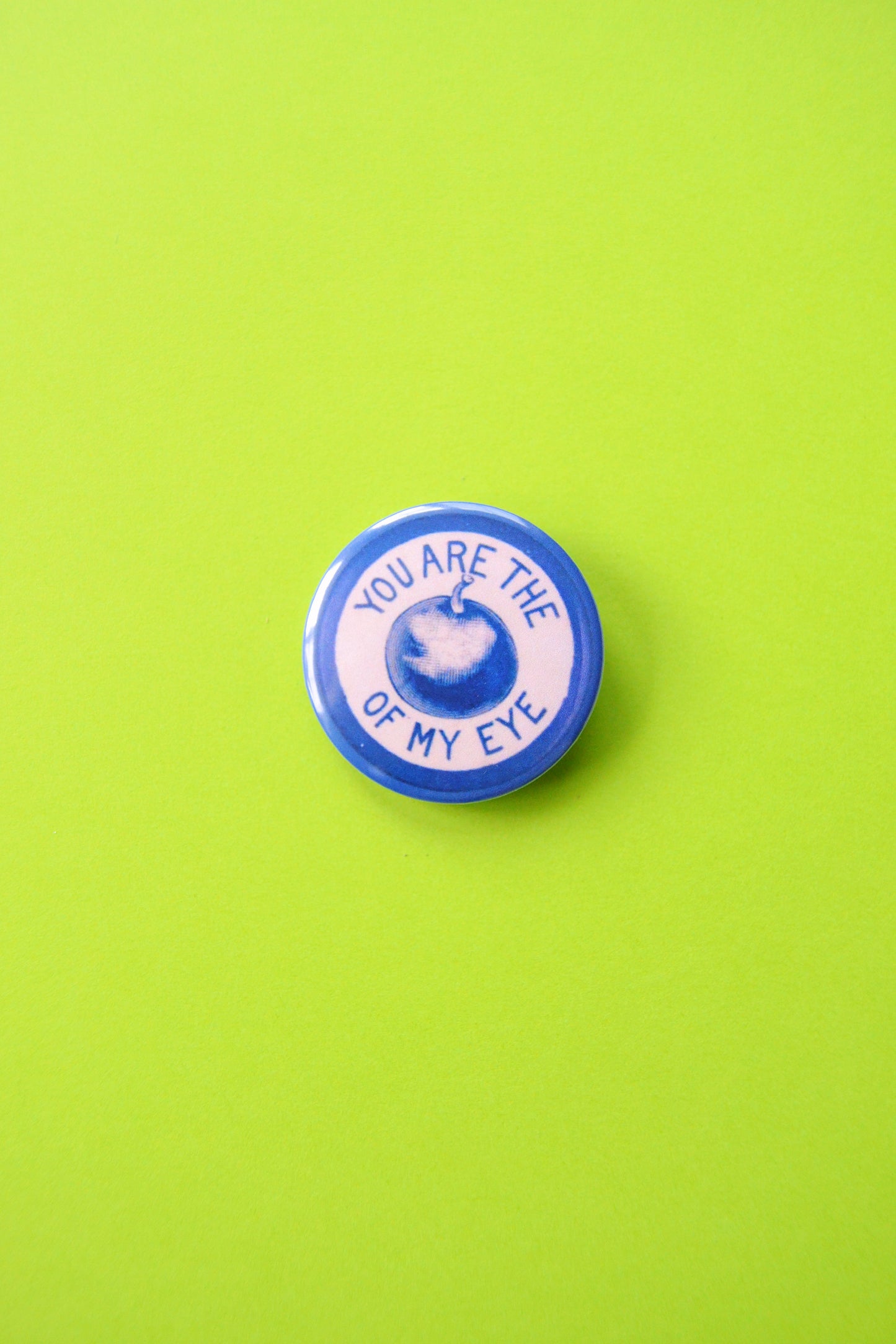 You Are the Apple of My Eye Reproduction Button