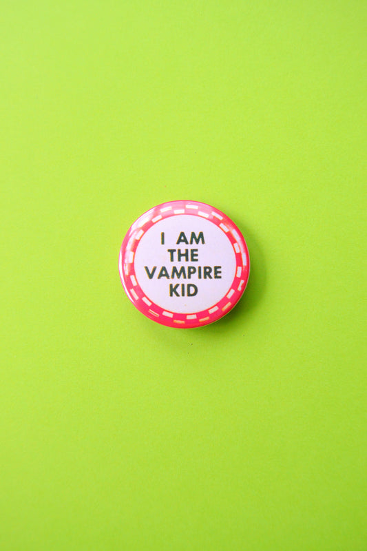 I Am The Vampire Kid Reproduction Button