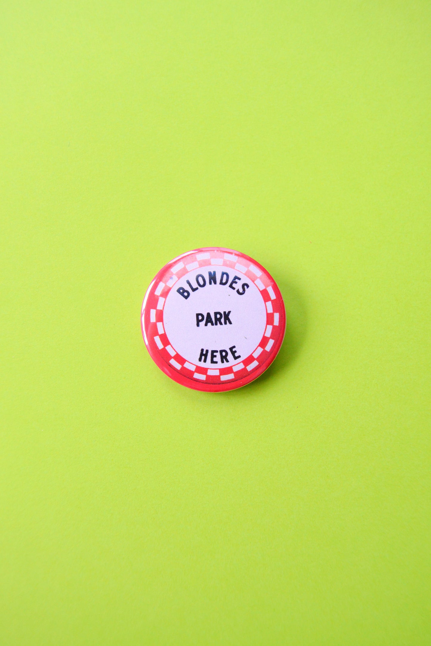 Blondes Park Here Reproduction Button