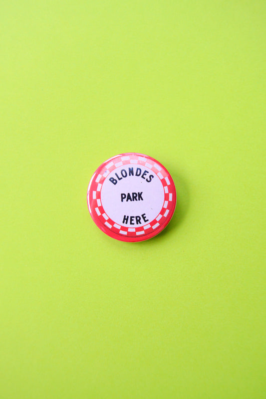 Blondes Park Here Reproduction Button