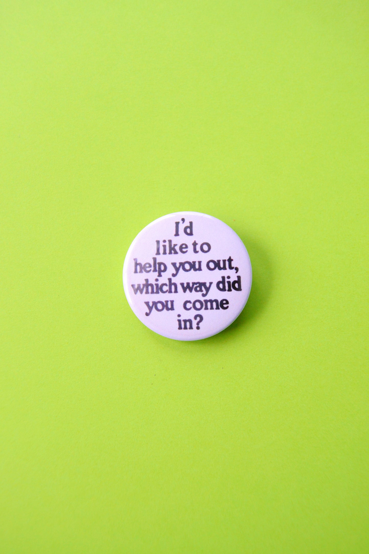 I'd Like to Help You Out... Reproduction Button