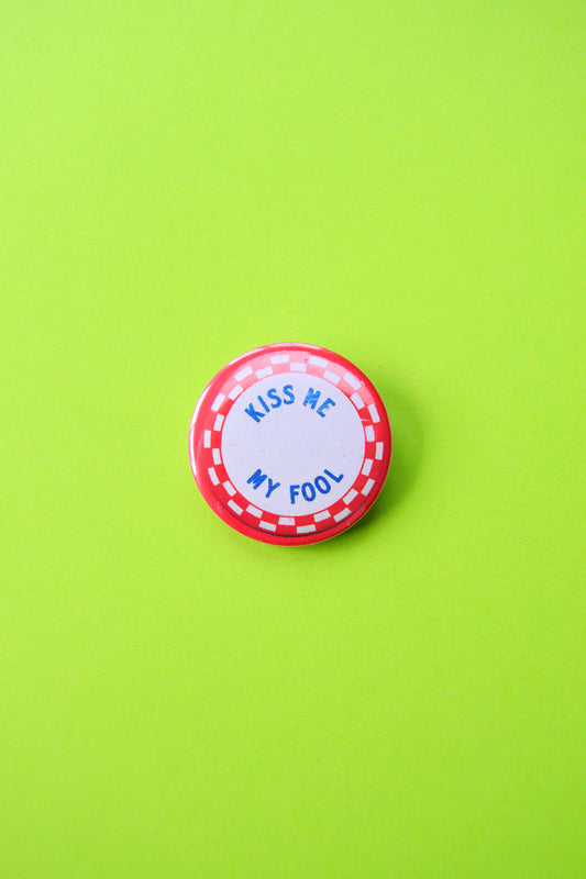 Kiss Me My Fool Reproduction Button