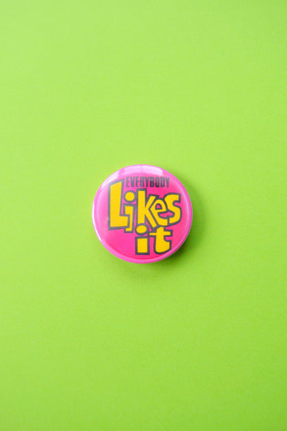 Everybody Likes It Reproduction Button
