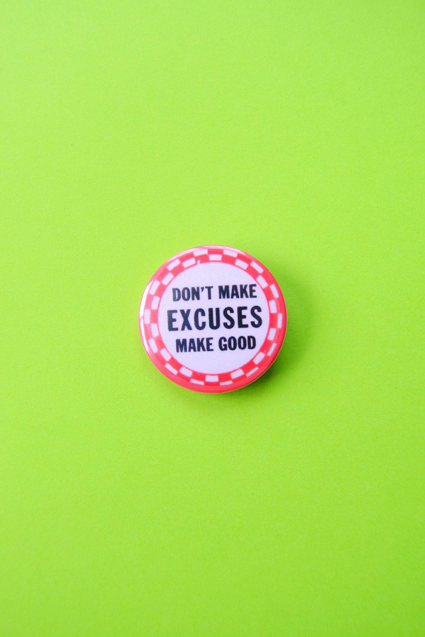 Don't Make Excuses, Make Good Reproduction Button