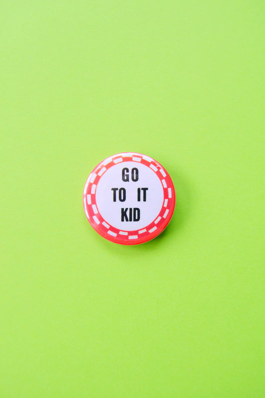 Go To It, Kid Reproduction Button
