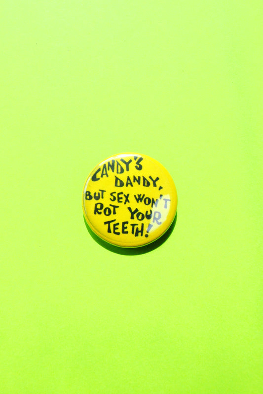 Candy's Dandy But S3x Won't Rot Your Teeth Reproduction Button
