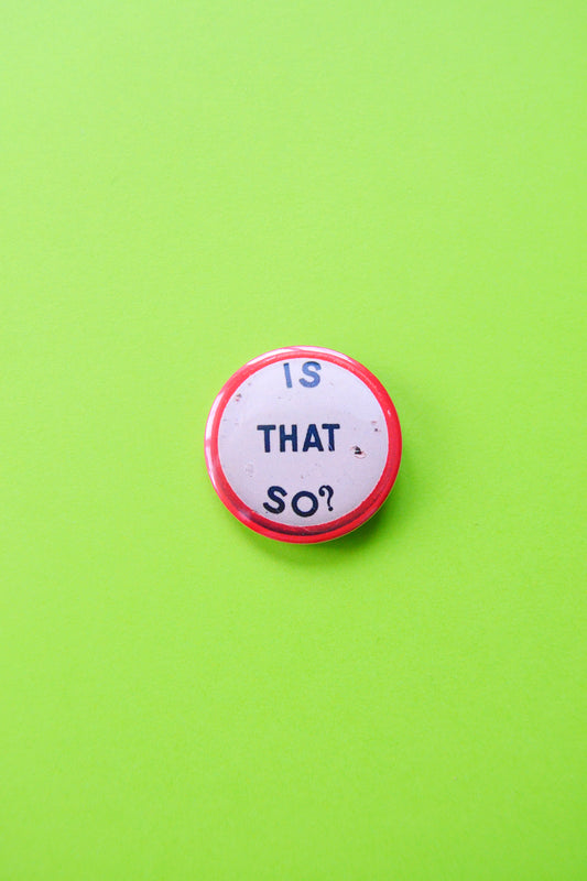 Is That So? Reproduction Button