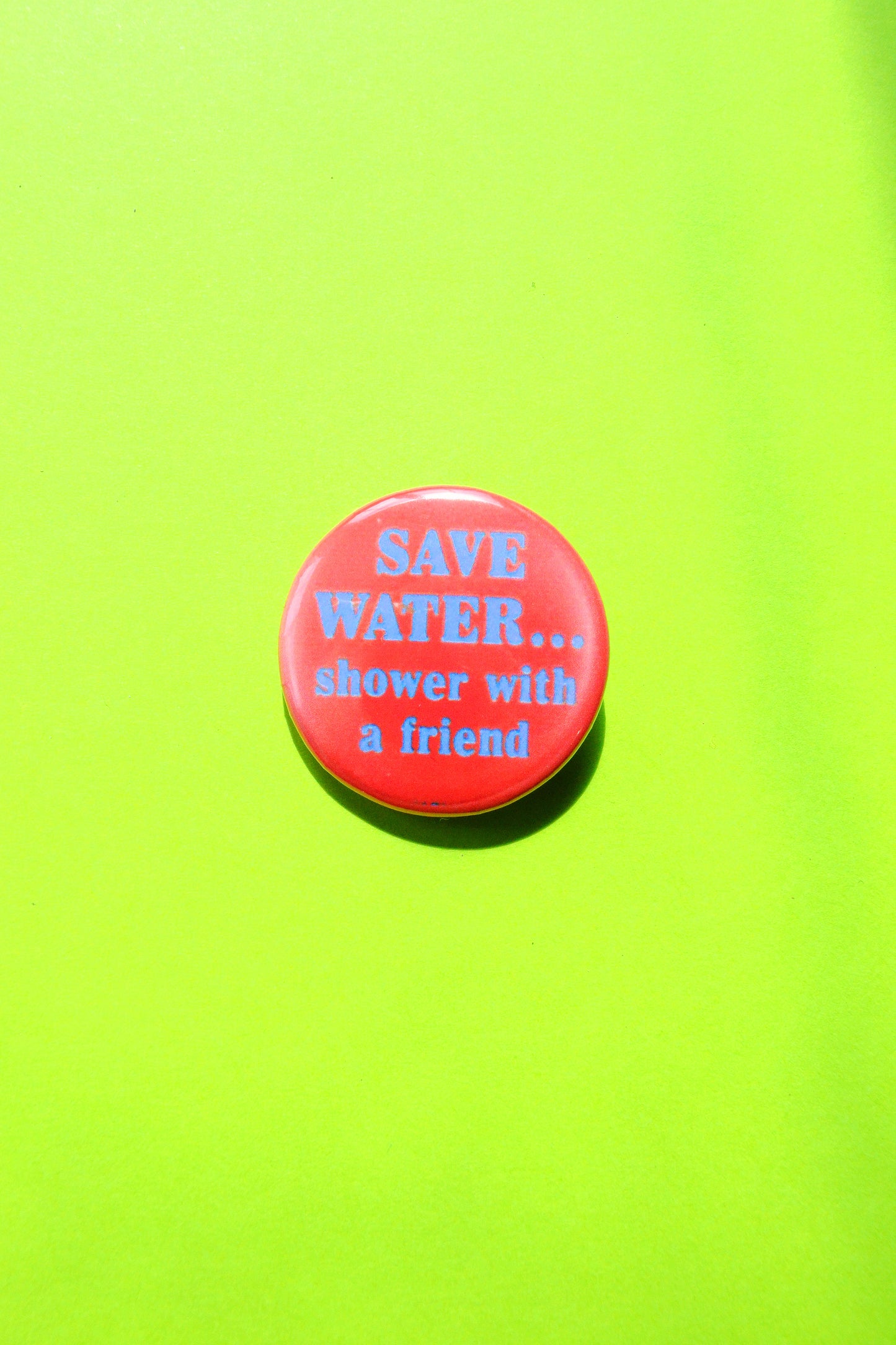 Save Water.. Shower with a Friend Reproduction Button