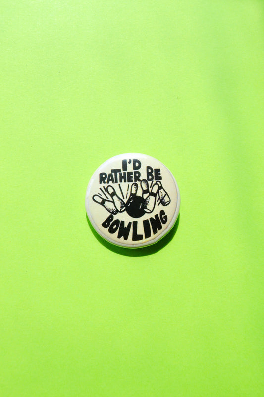 I'd Rather Be Bowling Reproduction Button