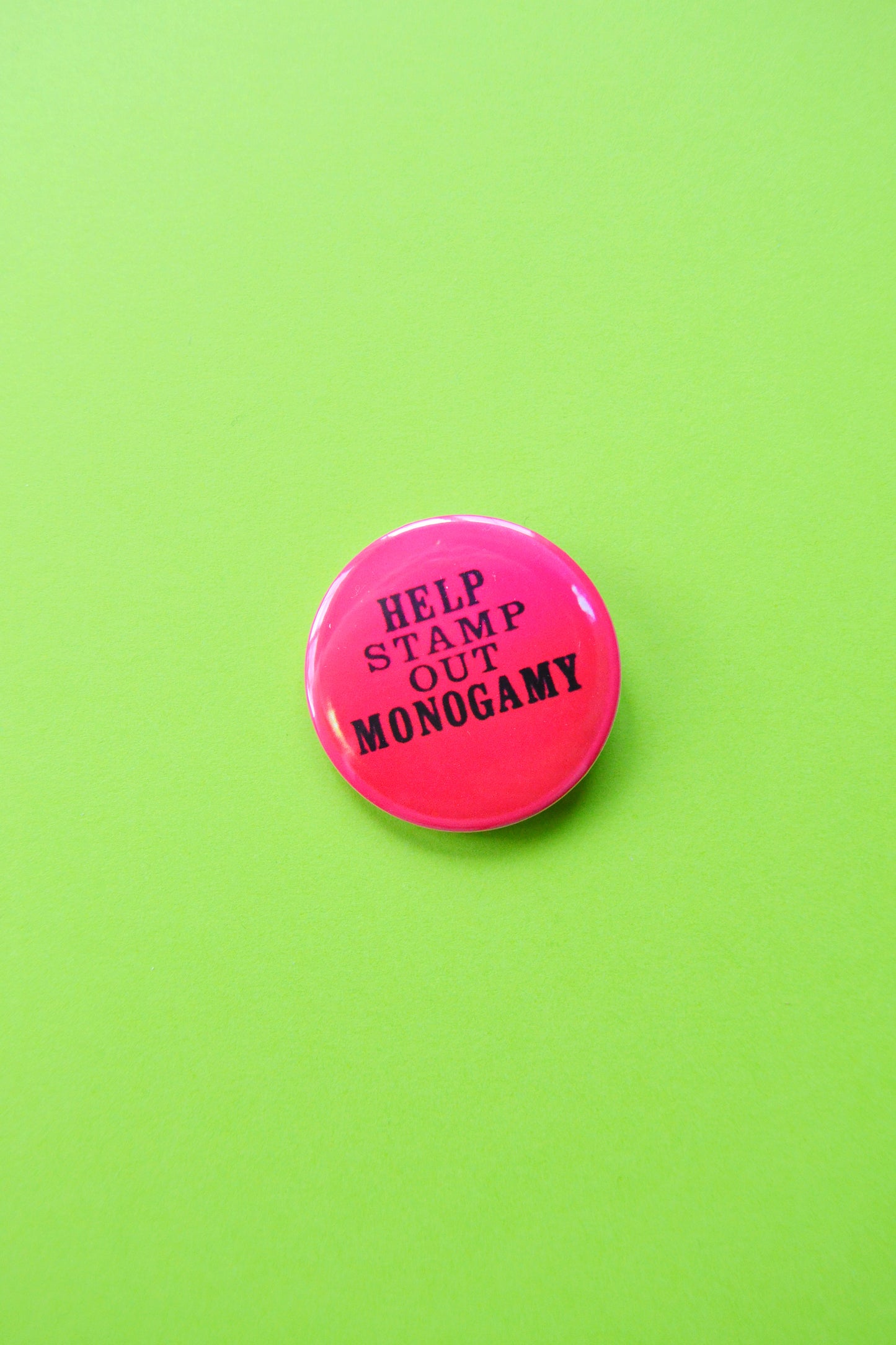 Help Stamp Out Monogamy Reproduction Button