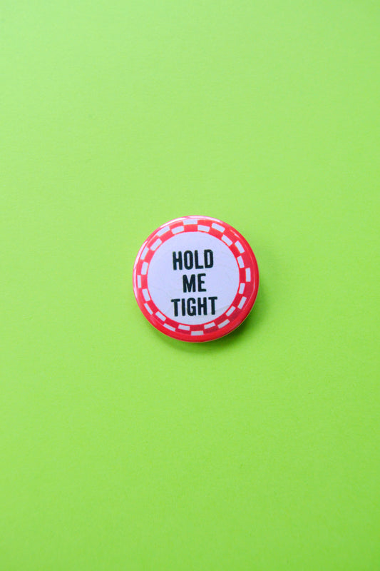 Hold Me Tight Reproduction Button