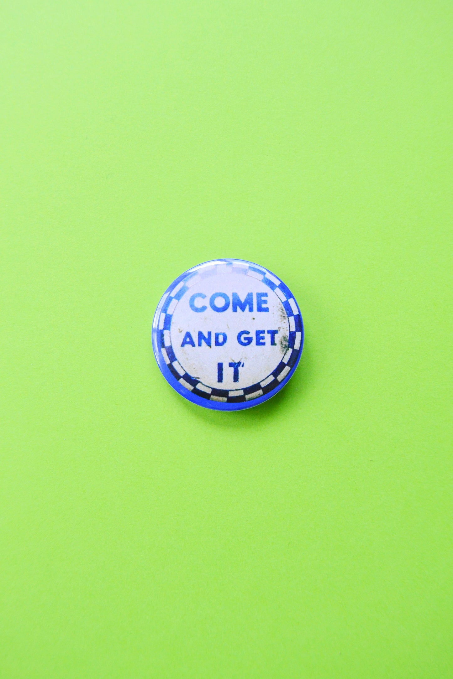 Come and Get It Reproduction Button